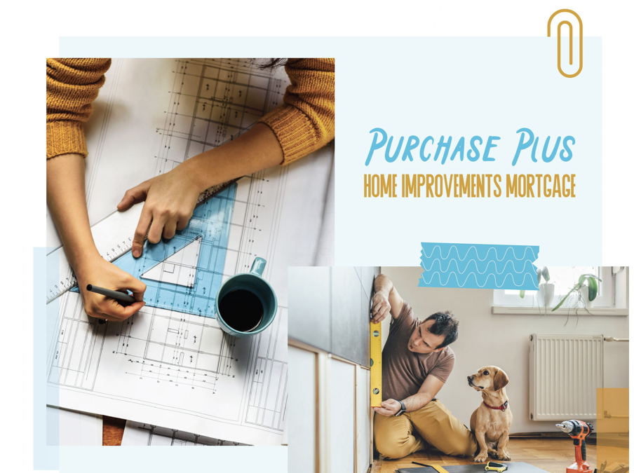 Purchase Plus Improvements Mortgage