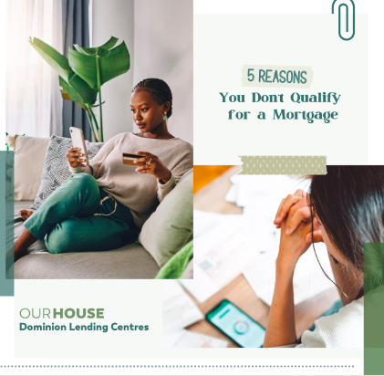 5 Reasons You Don’t Qualify for a Mortgage